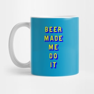 Beer made me do it Mug